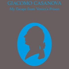 Giacomo Casanova - My escape from the Piombi of Venice